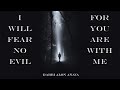 "I will fear no evil...For YOU are with me!!" - Powerful message in these hard times by Rabbi Anava