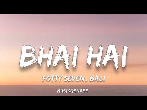 Fotty Seven & Bali - Bhai Hai (Lyrics)
