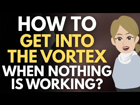 How To Get Into The Vortex When Nothing Is Working! 🦋 Abraham Hicks 2025