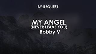 My Angel (Never Leave You) | Bobby V