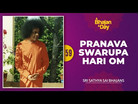 59 - Pranava Swarupa Hari Om | Sri Sathya Sai Bhajans