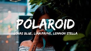 Jonas Blue, Liam Payne, Lennon Stella - Polaroid (Lyrics)