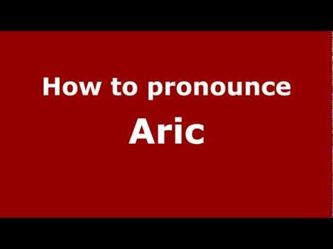 How to Pronounce Aric - PronounceNames.com