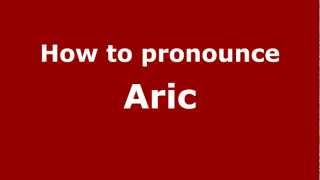 How to pronounce Aric