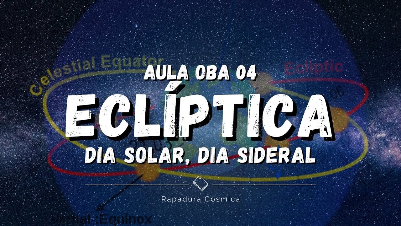 Eclíptica, Dia Solar e Dia Sideral | OBA 2021 - Aula 04