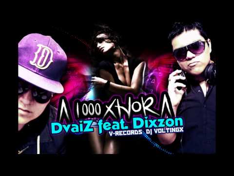 DvaiZ feat. Dixzon - A 1000 x Hora (prod. x V-Records) 2012