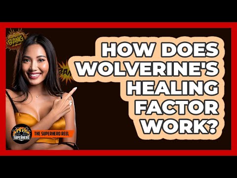 How Does Wolverine's Healing Factor Work?