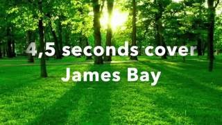 -4,5 Seconds/ James Bay/ Cover