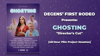 Degens' First Rodeo Presents: Ghosting 'Director's Cut' | Short Film [48-Hour Film Project] | V850