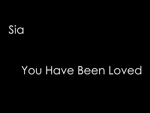 download lagu mp3 mp4 You Have Been Loved Lyrics Sia, download lagu You Have Been Loved Lyrics Sia gratis, unduh video klip You Have Been Loved Lyrics Sia