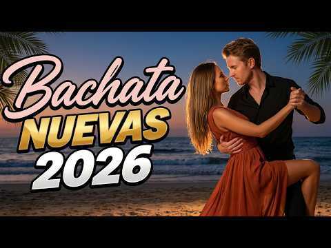 Las Mejores Bachata Nueva 2026 💃 Beautiful Energy That Feels Alive