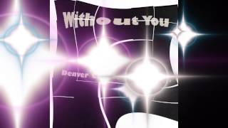 Denver Clayton Moore, Jr. - Without You (Lyric Video)