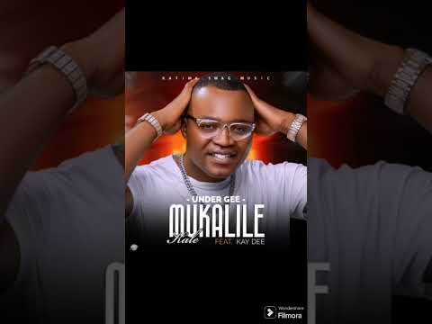 under Gee ft Kay Dee =Mukalile kale