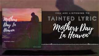 Tainted Lyric Mother's Day In Heaven