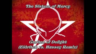 The Sisters of Mercy - Garden of Delight (Eldritch vs. Hussey Remix)