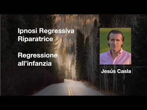 Ipnosi Regressiva Riparatrice ® - Regressione all'infanzia, con Jesús Casla