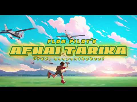 FLOW PILOT - AFNAI TARIKA (Audio) Prod. @easyonthebeat