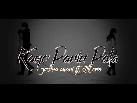 Kayo Parin Pala joshua Mari Ft. still one Song