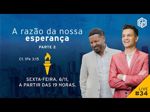 #34 [LIVE] A razão da nossa esperança - Parte 2