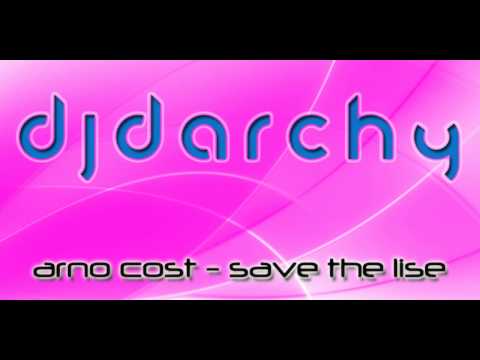 Arno Cost - Save The Lise ( DJ DARCHY Bootleg )