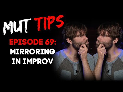 Mirroring - MUT Improv Tips #69