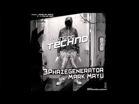 Banging Techno sets 058 - 3Phazegenerator // Mark Mayu