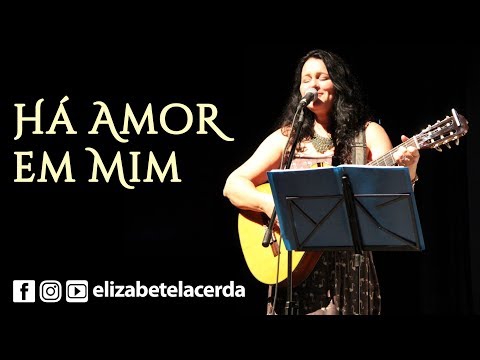 Elizabete Lacerda 🎵 HÁ AMOR EM MIM ❤️ (Passe Musical) ♪♫