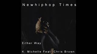 &quot;Either Way&quot; K. Michelle Feat. Chris Brown