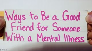 Ways to Be a Good Friend for Someone With a Mental Illness