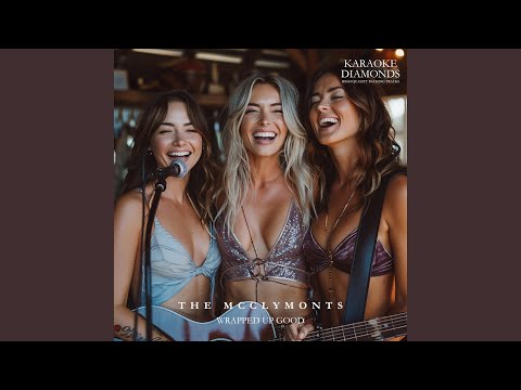 Wrapped Up Good (Karaoke Version) (Originally Performed By The McClymonts)