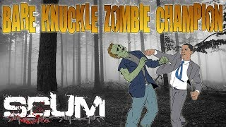 Bare Knuckle Zombie Champion Part 2 | SCUM Survival Gameplay