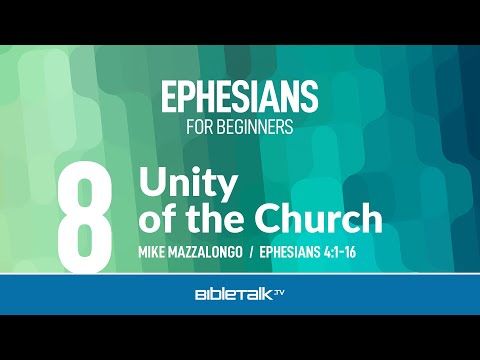 Unity of the Church (Ephesians 4:1-16) – Mike Mazzalongo | BibleTalk.tv
