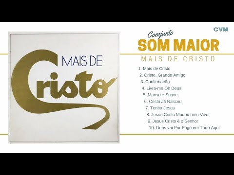 Som Maior - Mais de Cristo (LP Completo)
