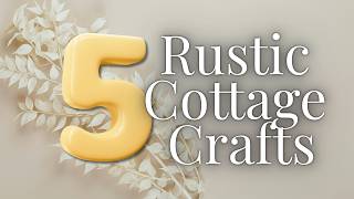 Rustic Cottage DIYs That Look High-End (But Aren’t!)