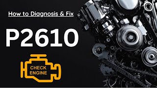P2610: ECM/PCM Engine Off Timer Performance | Trouble Code: Diagnose Symptom Cause Explain Fix