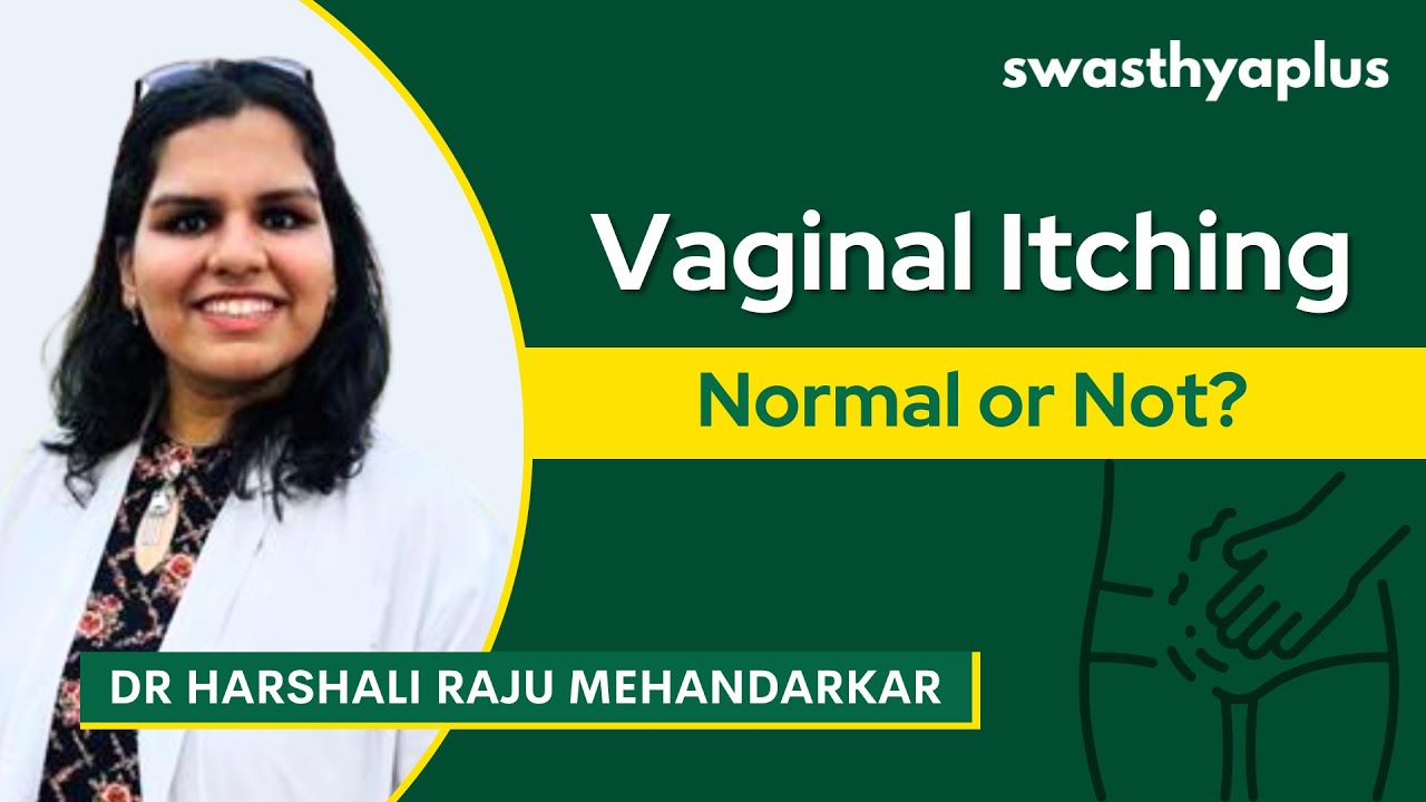 Vaginal Itching: Is it Normal or a Sign of Infection? | Treatment | Dr Harshali Raju Mehandarkar