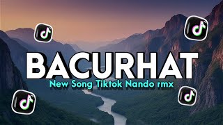 Download lagu Dj Bacurhat X Leo rojas Melody Lampung viral TikTok - Nando rmx mp3