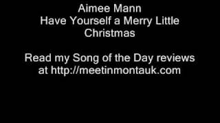 Have Yourself a Merry Little Christmas - Aimee Mann