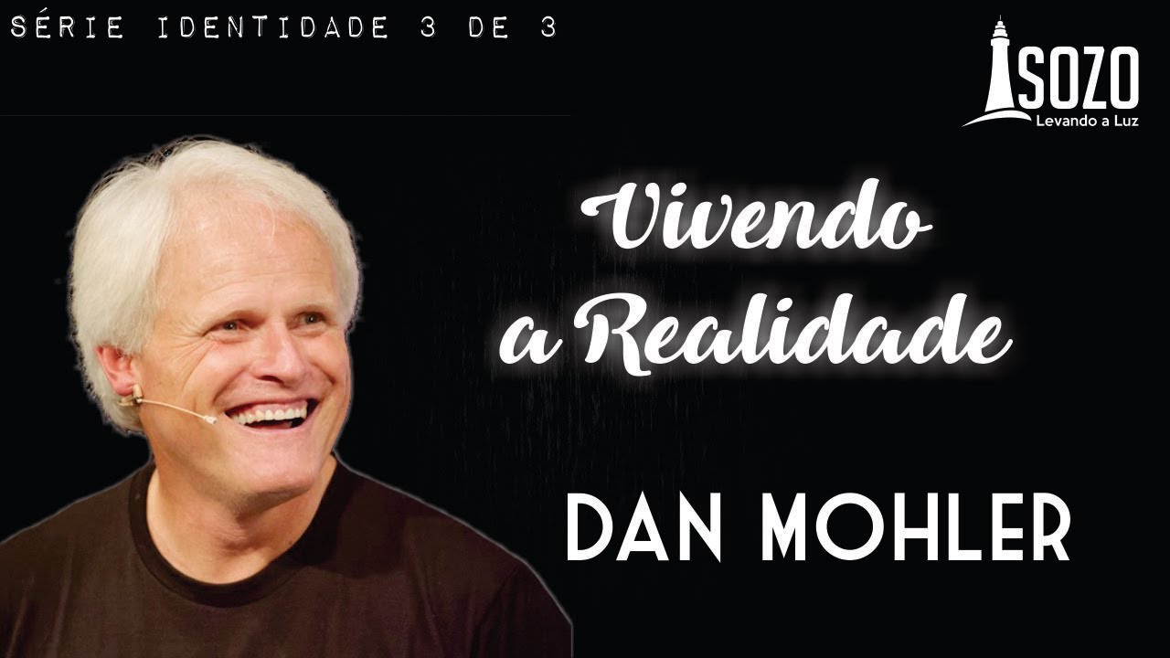 Dan Mohler - Vivendo a Realidade (Série "Identidade" 3 de 3)