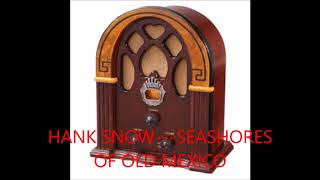 HANK SNOW   SEASHORES OF OLD MEXICO