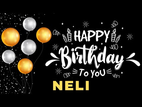 Happy Birthday Neli, Birthday Wishes, Birthday Song, WhatsApp Status, Today, hbd