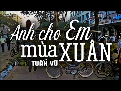 Anh Cho Em Mùa Xuân - Tuấn Vũ (Tác giả: Nguyễn Hiền) | Nhạc Vàng Xưa Bất Hủ