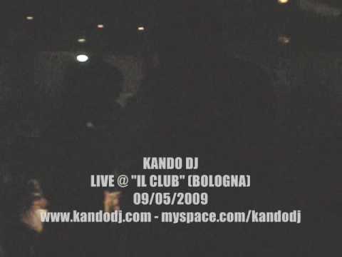 KANDO DJ LIVE @ "IL CLUB" (BOLOGNA) - 09/05/2009