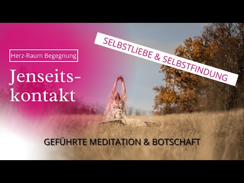 Jenseitskontakt selbst herstellen geführte MEDITATION - geistige Welt, Selbstliebe & Selbstfindung