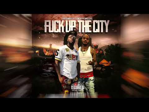 StayDumbFly Ft. TwentyThree LDOT | Fuck Up The City Prod By X3deeX