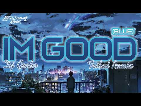 Im Good (Blue)  - @DjGecko @LatinSoundsMusic