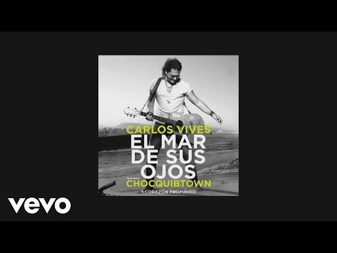 Carlos Vives - El Mar de Sus Ojos (Official Lyric Video) ft. ChocQuibTown