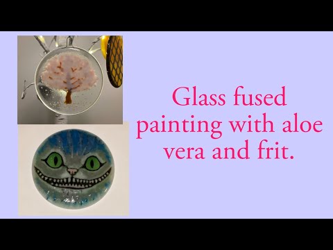 Glass fused painting with aloe and frit