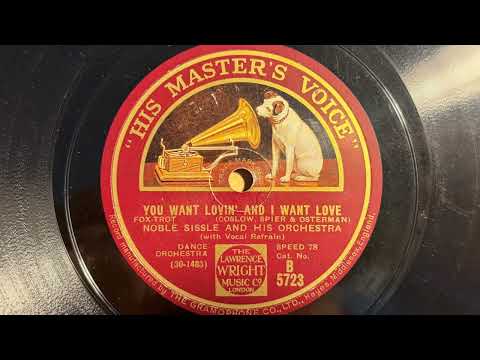 You Want Lovin' And I Want Love - Noble Sissle And His Orchestra - HMV B5723