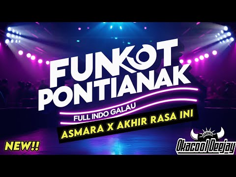 DUGEM ASMARA 2 ( BUAT SAKIT HATI) X AKHIR RASA INI FUNKOT PONTIANAK GALAU VERSION TIKTOK VIRAL